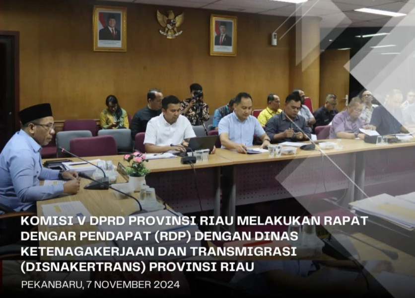 Komisi V DPRD Riau RDP dengan Disnakertrans Komisi V DPRD Riau RDP dengan Disnakertrans