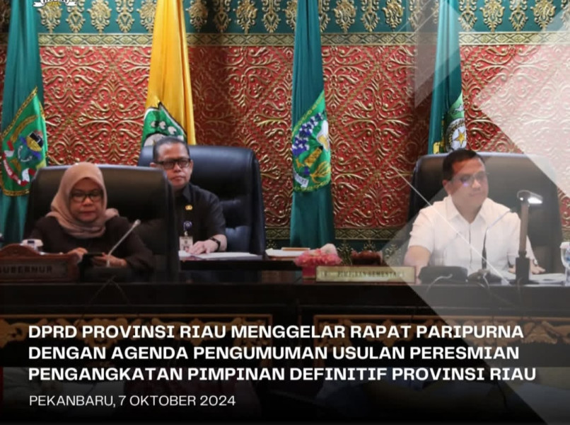 Rapat Paripurna DPRD Riau Agenda Pengumuman Usulan Peresmian Pengangkatan Pimpinan Definitif