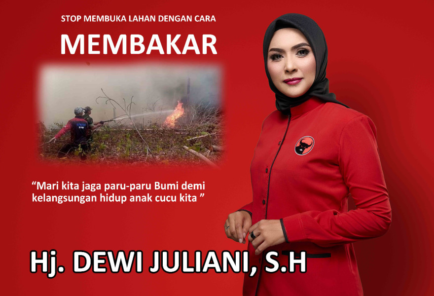 Cegah Kebakaran Hutan dan Lahan, Dewi Juliani Ajak Masyarakat Tidak Membakar Lahan Musim Kemarau Ini