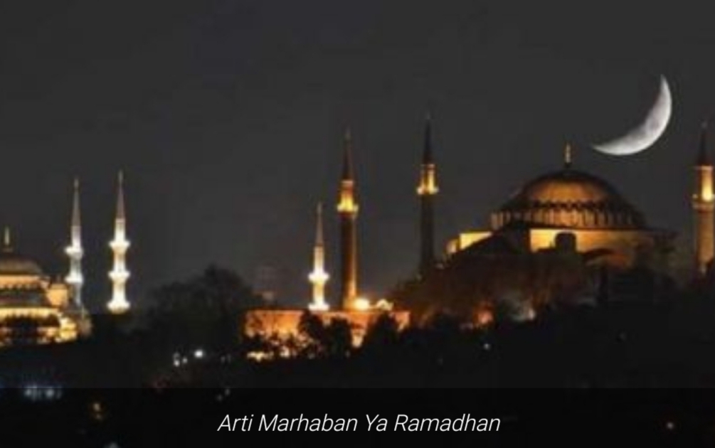Akan Muncul Sebentar Lagi, tapi Apasih Arti Marhaban Ya Ramadhan? Lihat Disini