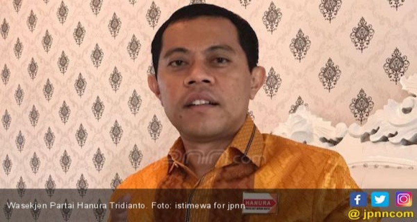 Hanura Enggak Dapat Jatah Menteri, Tridianto Beri Komentar Begini